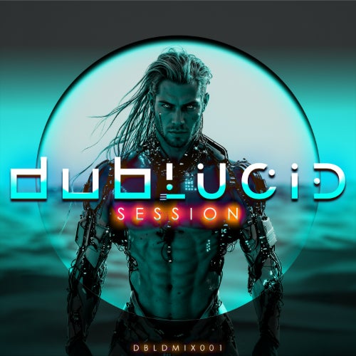 DUBLUCID Session 001