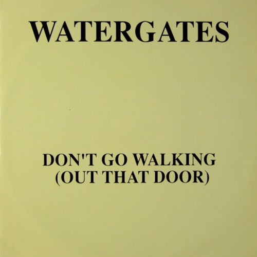 Don't Go Walking (Out That Door)
