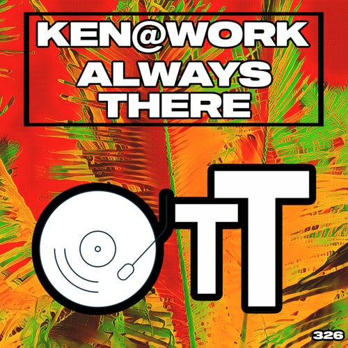 Ken@Work - Always There (Original Mix) [2024]