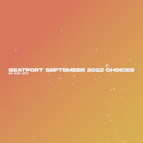 September 2022 Beatport Choices by Kry (IT)