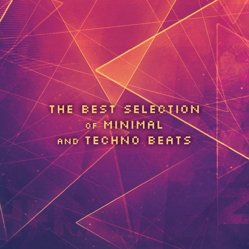The Best Selection of Minimal and Techno Beats