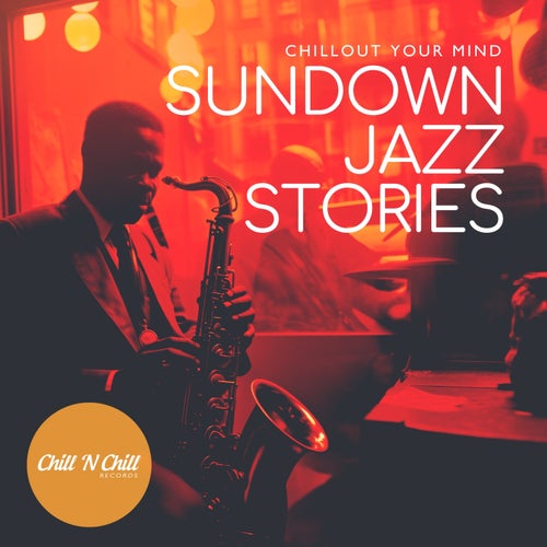 Sundown Jazz Stories: Chillout Your Mind
