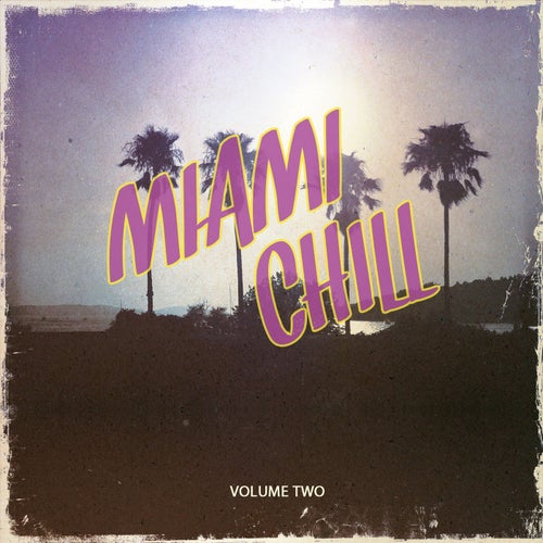 Miami Chill, Vol. 2 (Amazing Selection of Smooth Electronic Beats)