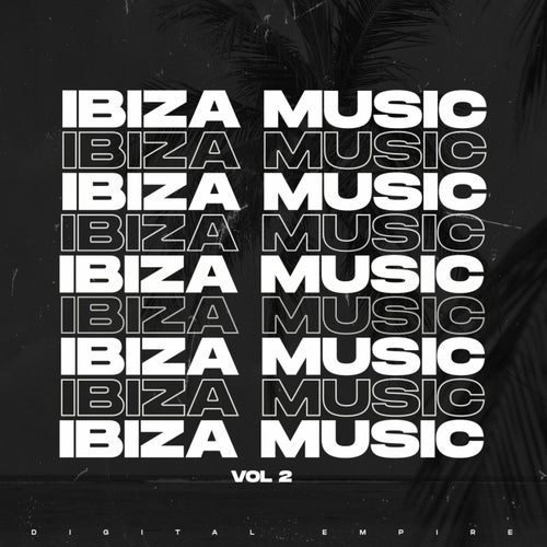 Ibiza Music 2025, Vol. 2 - Digital Empire Compilations