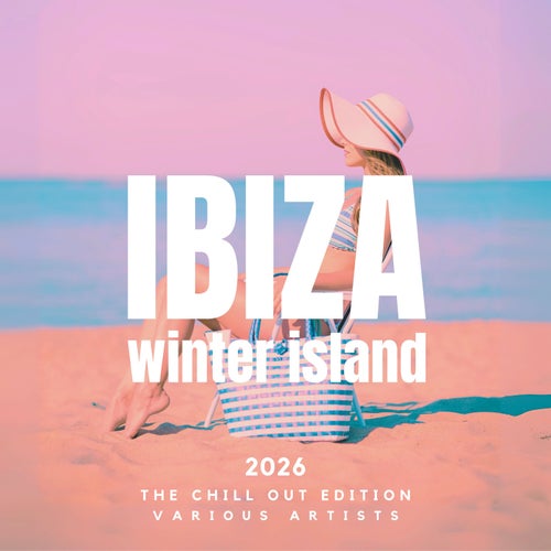 Ibiza Winter Island 2026 [The Chill Out Edition] (2025) - Paradise City (Electronica,Downtempo,Breaks / Breakbeat / UK Bass) Album Cover