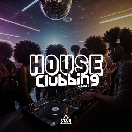 House Clubbing Vol. 6