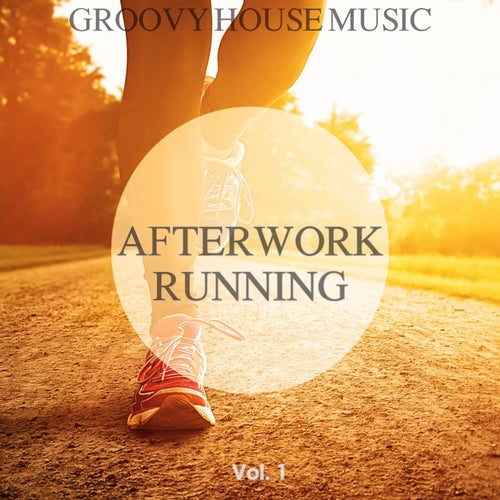 Afterwork Running, Vol. 1 (Groovy House Music)