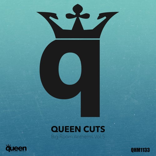 Queen Cuts: Big Room Anthems, Vol. 5 - Big Room Anthems