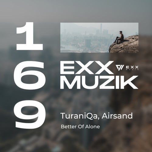 Turaniqa, Airsand - Better Of Alone (Original Mix) [2022]