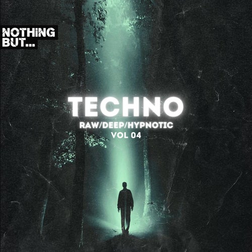Nothing But. Techno (Raw/Deep/Hypnotic), Vol. 04