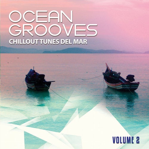 Ocean Grooves, Vol. 2 (Chillout Tunes Del Mar)