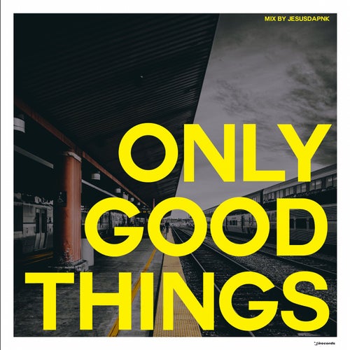 Only Good Things