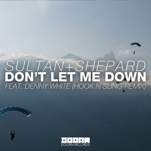 Don't Let Me Down (feat. Denny White) (Hook N Sling Remix)
