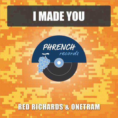 I Made You