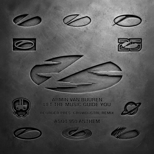 Let The Music Guide You (ASOT 950 Anthem) - ReOrder pres. Crowd+Ctrl Remix