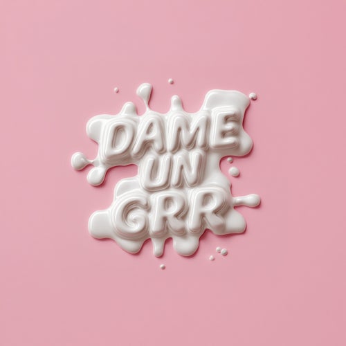 Dame Un Grr (Extended Mix)