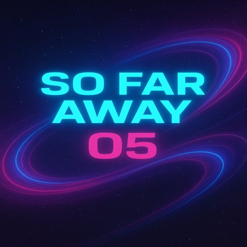 So Far Away 05