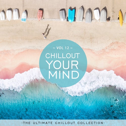 Chillout Your Mind, Vol. 12