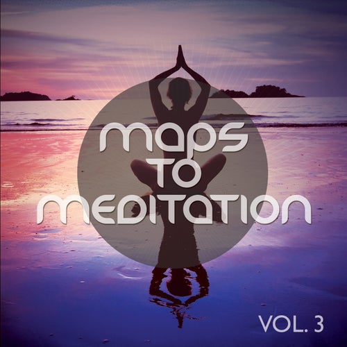 Maps to Meditation, Vol. 3 (Magic Mediation & Relaxation Trip)