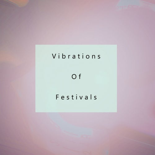 Vibrations Of Festivals