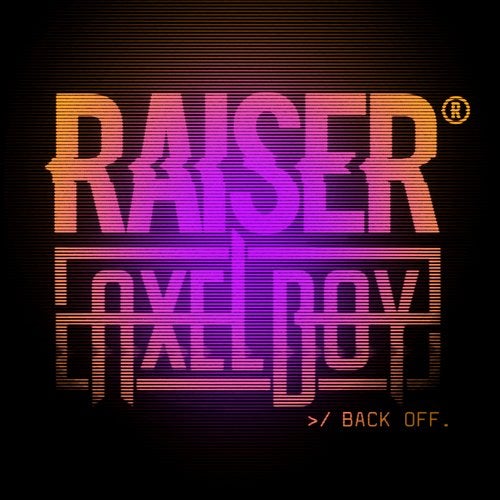 Raiser, Axel Boy - Back Off [Single] 2019