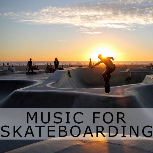Music for Skateboarding
