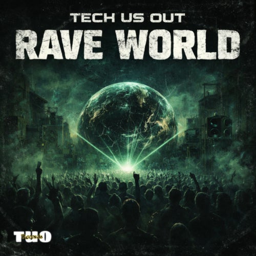 Tech Us Out Rave World Chart - (Techno (Peak Time / Driving),Electro (Classic / Detroit / Modern)) Album Cover
