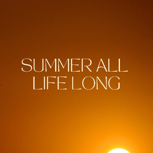 Summer All Life Long