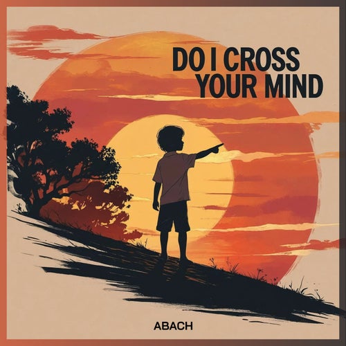 Do I Cross Your Mind