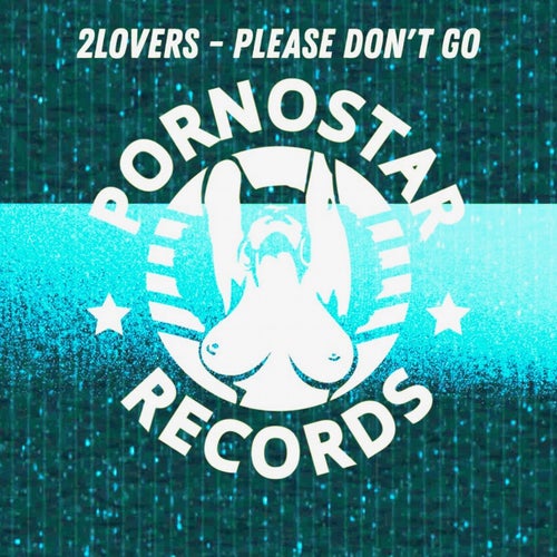 2LOVERS - Please Don't Go