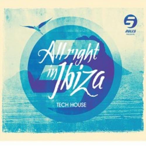Rule 5 Presents ALL RIGHT IN IBIZA Vol 1 (tech House)