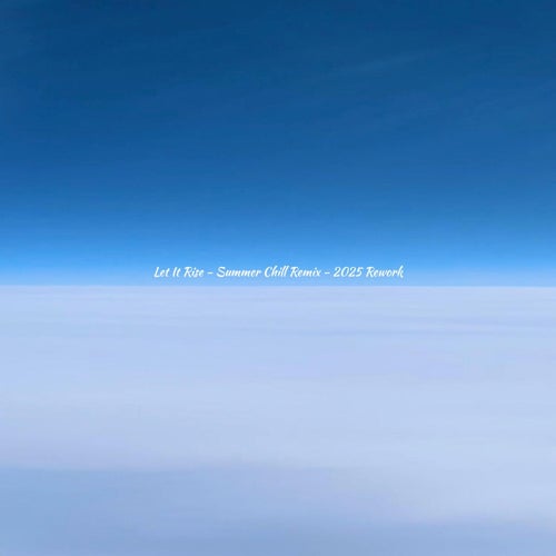 Let It Rise (Summer Chill Remix) 2025Rework