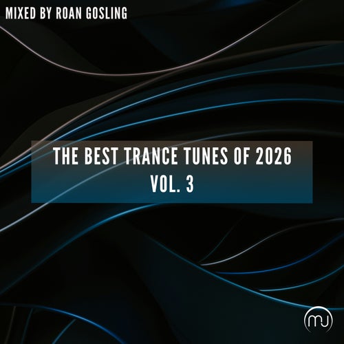 The Best Trance Tunes Of 2026 Vol. 3