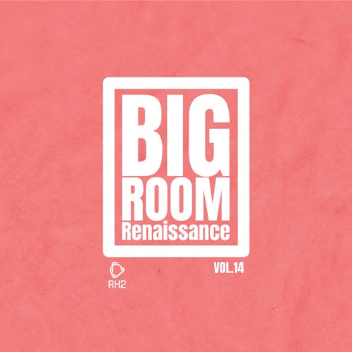 Big Room Renaissance, Vol. 14 (2026) Big Room Renaissance, Vol. 14 (2026)