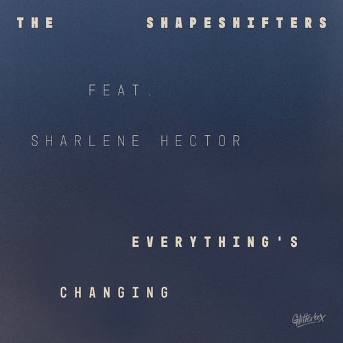 The Shapeshifters launches a new era of releases with “Everything’s Changing”