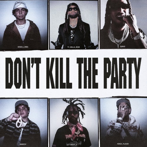 DON'T KILL THE PARTY (feat. Shoreline Mafia, Quavo & Juicy J)