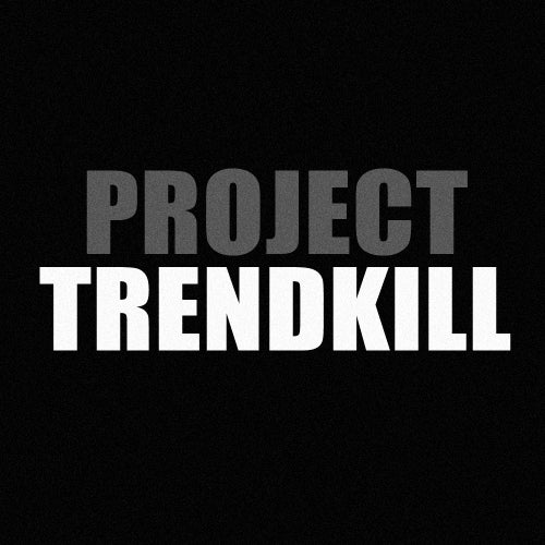 Project Trendkill