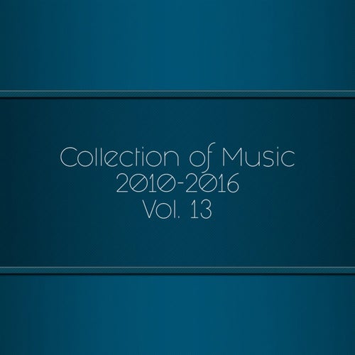 Collection of Music 2010-2016, Vol. 13