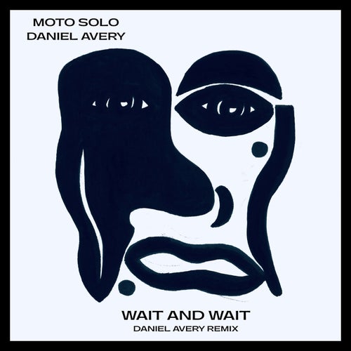 Wait and Wait - Daniel Avery Remix