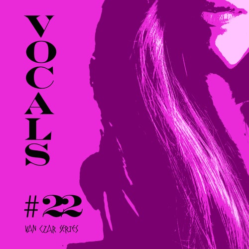 Vocals #22 (2025) - Van Czar Series (Electronica,Techno (Peak Time / Driving),Deep House,Nu Disco / Disco,Organic House,Dance / Pop,Tech House,House,Progressive House,Minimal / Deep Tech) Album Cover