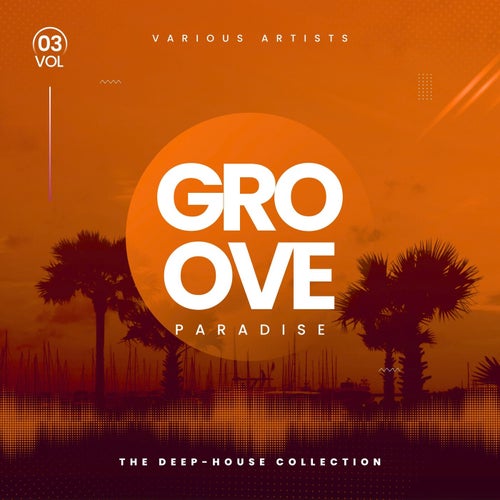 Groove Paradise (The Deep-House Collection), Vol. 3 (2025) - Deep House,Dance / Pop