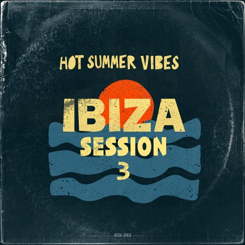 Hot Summer Vibes - Ibiza Session Volume 3