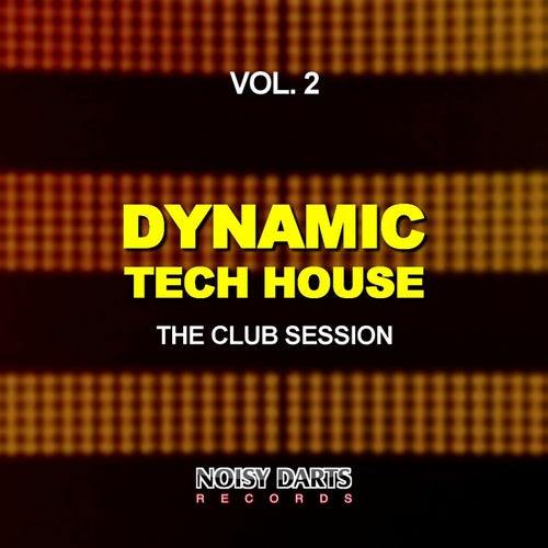 Dynamic Tech House, Vol. 2 (The Club Session)