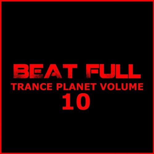 Beat Full Trance Planet Vol. 10