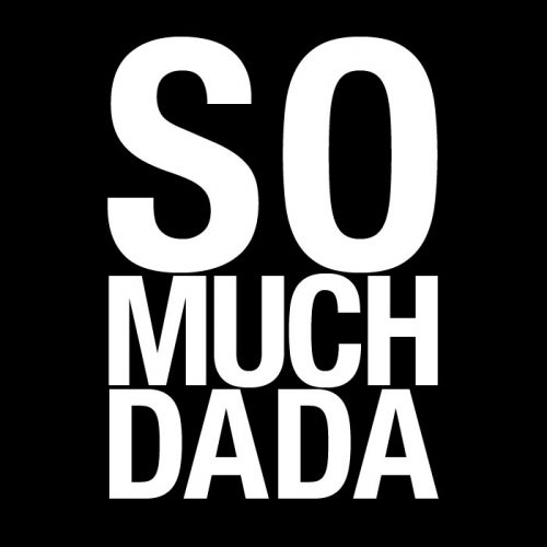 So Much Dada