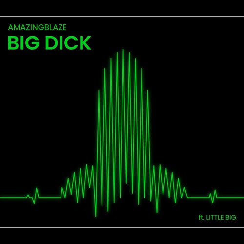 Big Dick (feat. Little Big)
