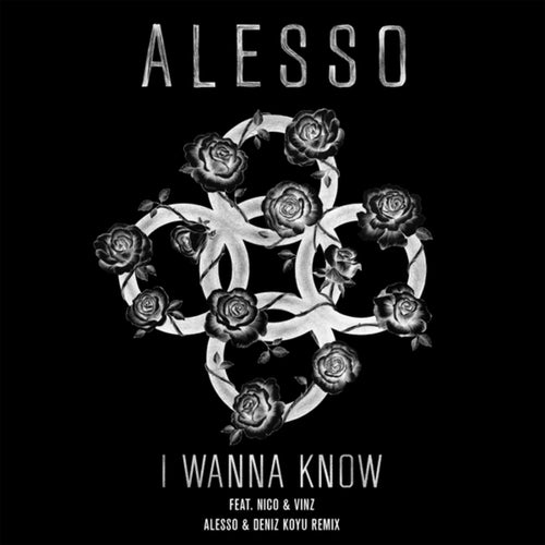 I Wanna Know (Alesso & Deniz Koyu Remix)