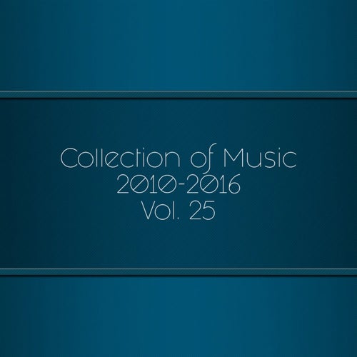 Collection of Music 2010-2016, Vol. 25