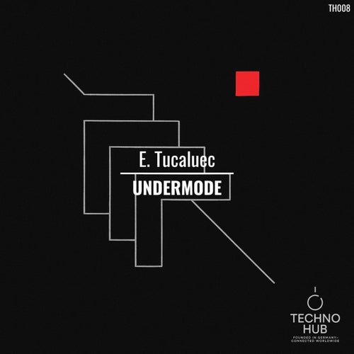 Undermode – E. Tucalúec