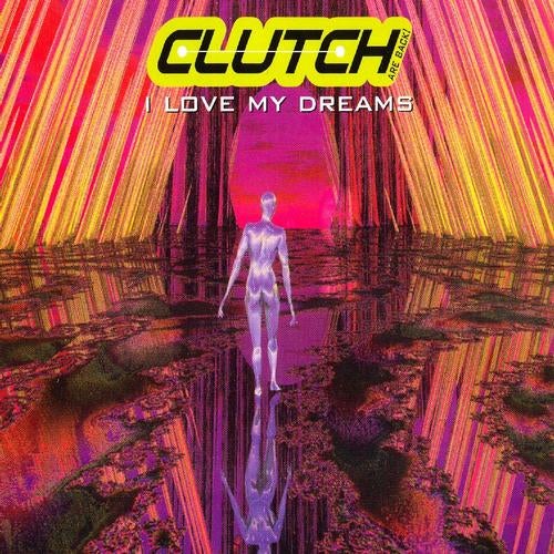 I Love My Dreams (Clutch are Back)